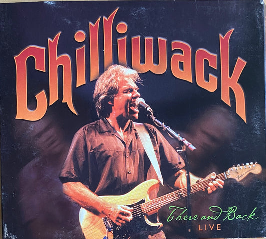 Chilliwack — There And Back Live